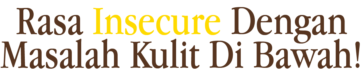 Rasa Insecure Dengan Masalah Kulit Di Bawah!